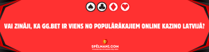 Vai zināji, ka GG.Bet ir viens no populārākajiem online kazino Latvijā?